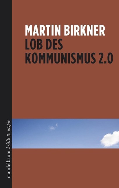 Cover: 9783854766254 | Lob des Kommunismus 2.0 | kritik &amp; utopie | Martin Birkner | Buch