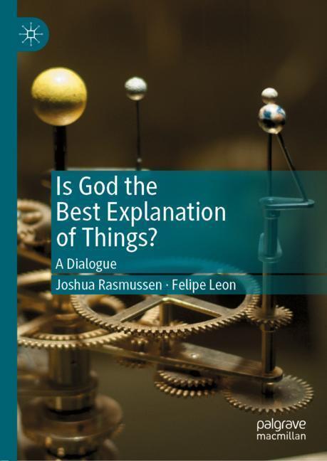 Cover: 9783030237516 | Is God the Best Explanation of Things? | A Dialogue | Leon (u. a.)