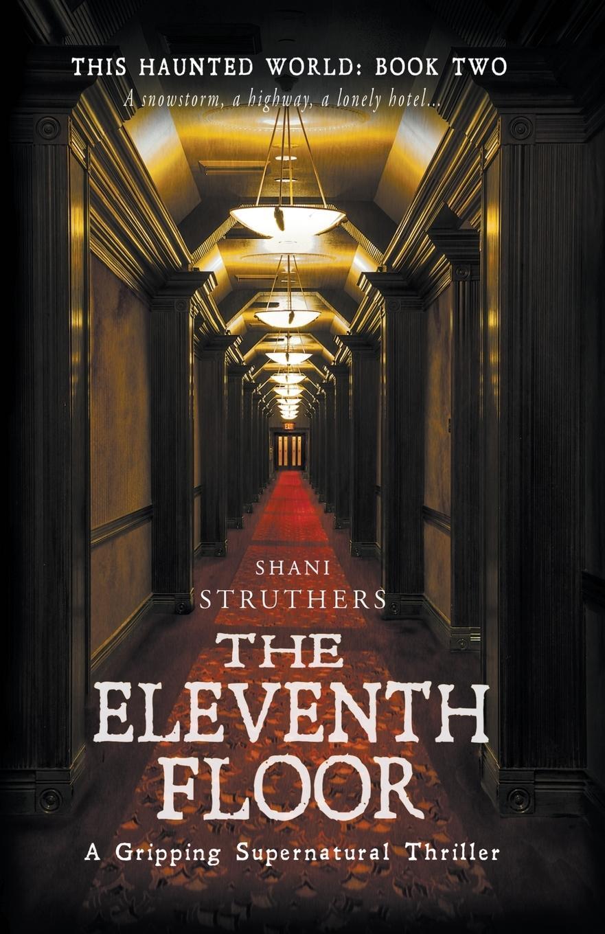Cover: 9780995788343 | This Haunted World Book Two | The Eleventh Floor | Shani Struthers