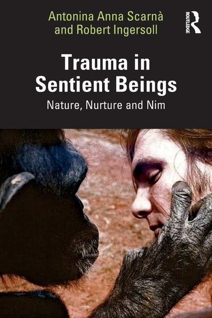 Cover: 9781032510057 | Trauma in Sentient Beings | Nature, Nurture and Nim | Scarna (u. a.)