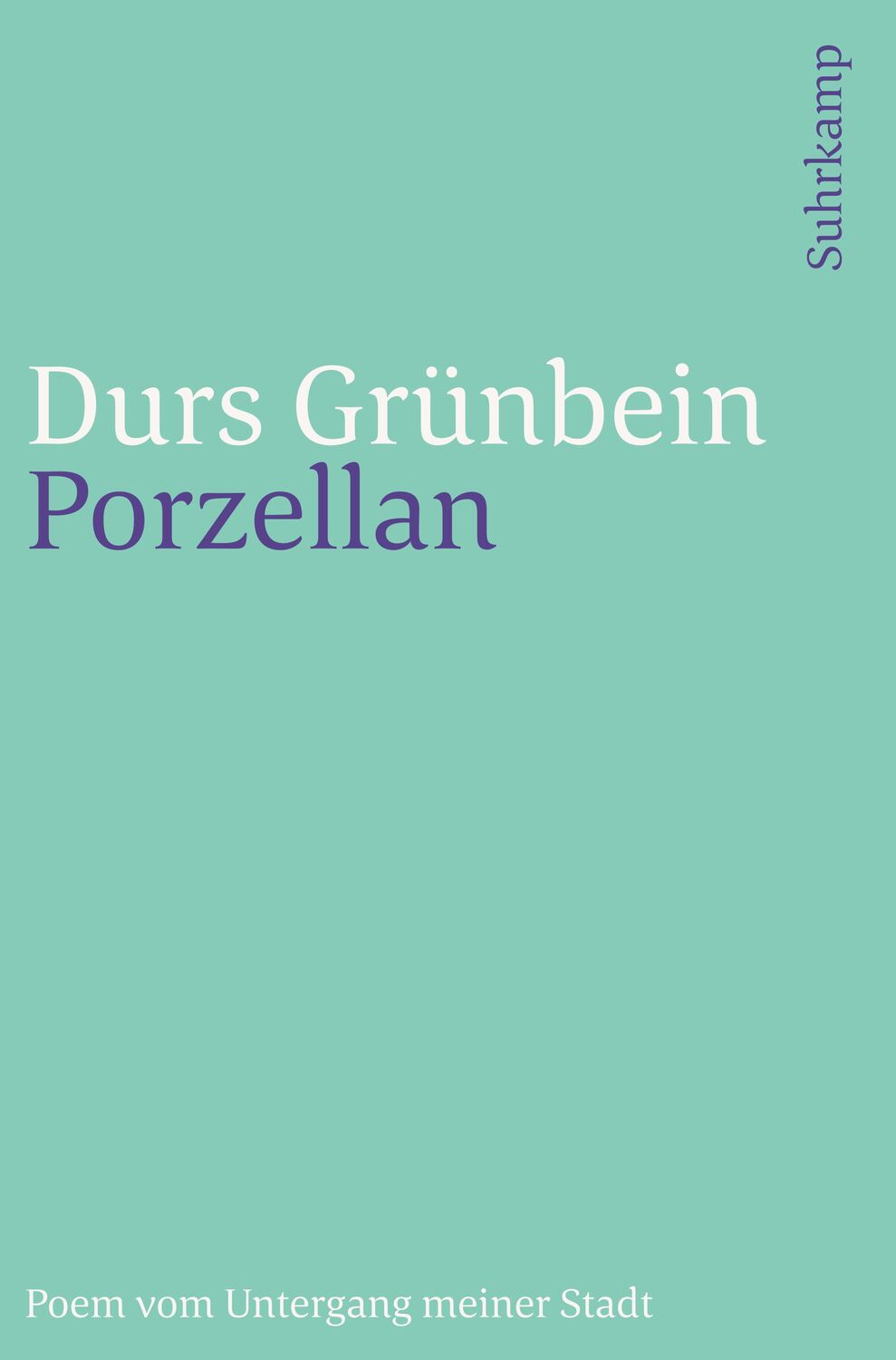 Cover: 9783518243466 | Porzellan | Poem vom Untergang meiner Stadt | Durs Grünbein | Buch