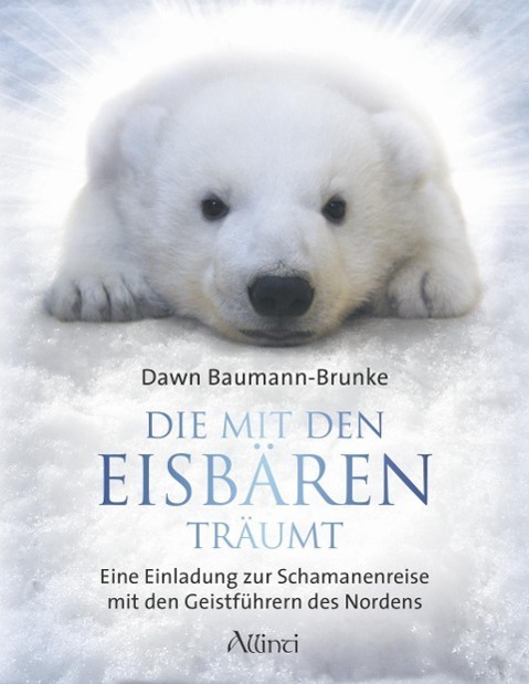 Cover: 9783905836219 | Die mit den Eisbären träumt | Dawn Baumann-Brunke | Taschenbuch | 2015