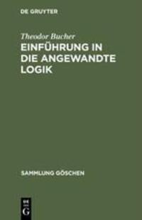 Cover: 9783110112788 | Einführung in die angewandte Logik | Theodor Bucher | Buch | Deutsch