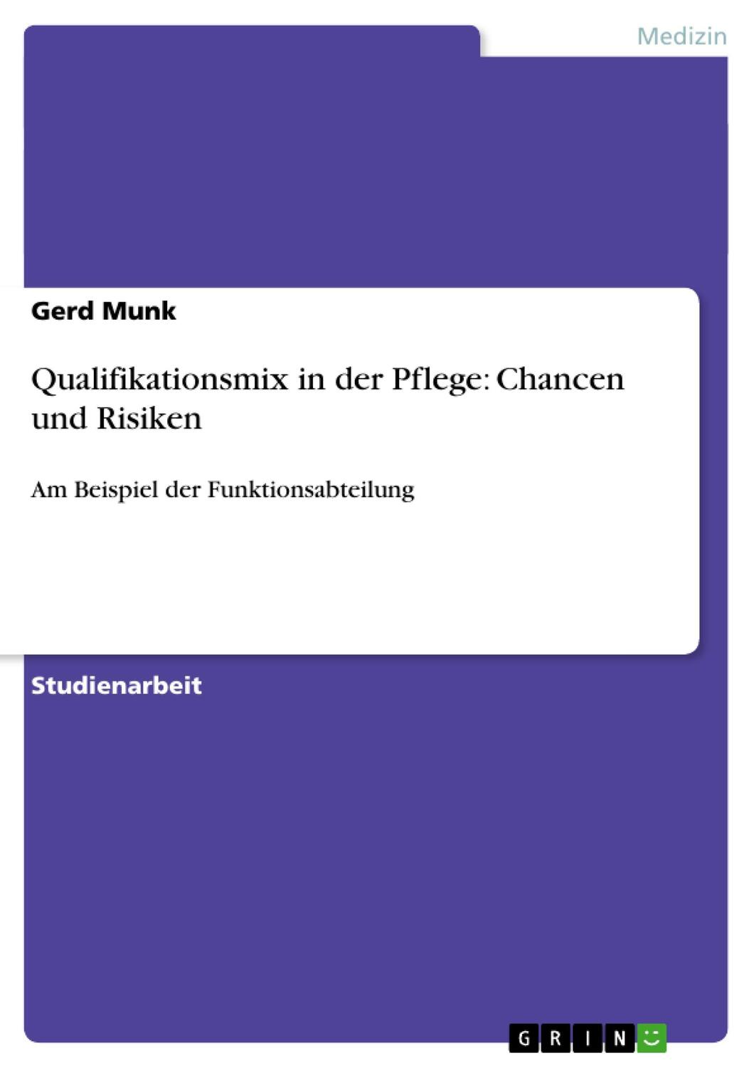 Cover: 9783656513131 | Qualifikationsmix in der Pflege: Chancen und Risiken | Gerd Munk