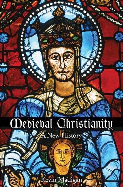 Cover: 9780300216776 | Medieval Christianity | A New History | Kevin Madigan | Taschenbuch