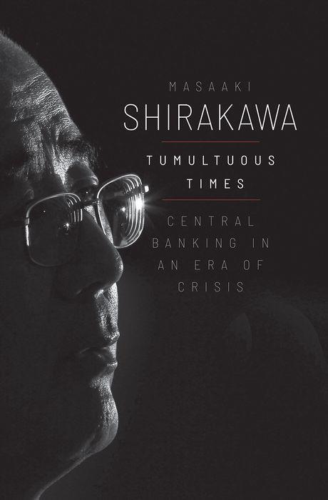 Cover: 9780300258974 | Tumultuous Times | Central Banking in an Era of Crisis | Shirakawa