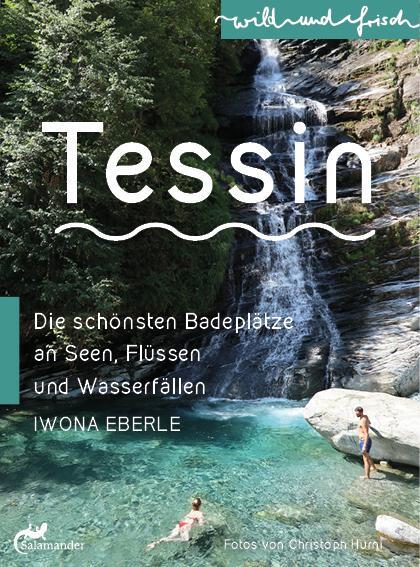 Cover: 9783907267004 | TESSIN | Die schönsten Badeplätze an Seen, Flüssen und Wasserfällen