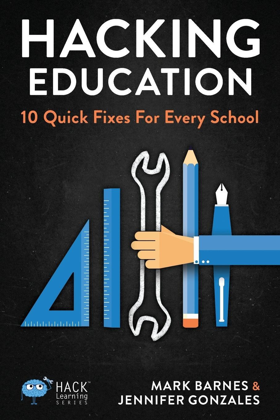Cover: 9780986104909 | Hacking Education | 10 Quick Fixes for Every School | Barnes (u. a.)