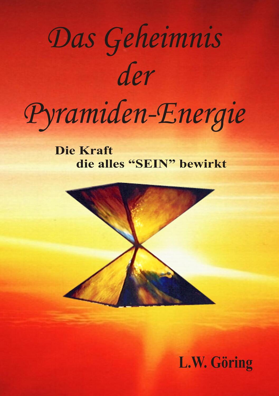 Cover: 9783750460065 | Das Geheimnis der Pyramiden-Energie | Die Kraft die alles SEIN bewirkt