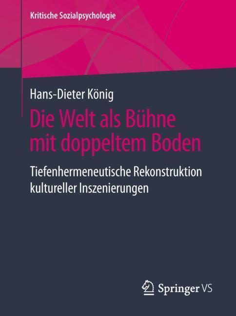 Cover: 9783658223519 | Die Welt als Bühne mit doppeltem Boden | Hans-Dieter König | Buch