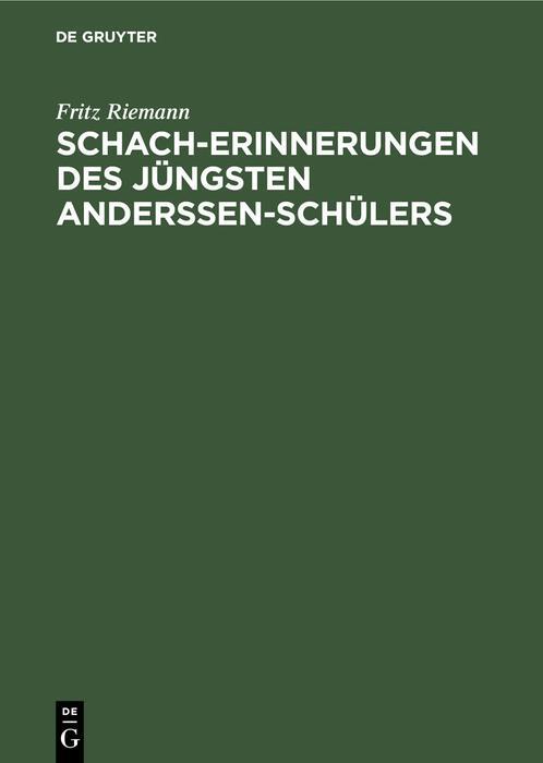Cover: 9783112354292 | Schach-Erinnerungen des jüngsten Anderssen-Schülers | Fritz Riemann