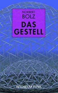 Cover: 9783770552931 | Das Gestell | Norbert Bolz | Taschenbuch | 137 S. | Deutsch | 2012