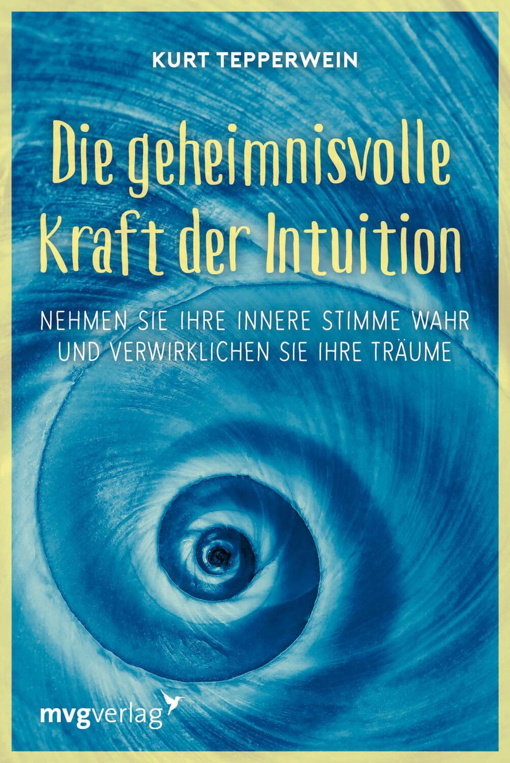 Cover: 9783868829303 | Die geheimnisvolle Kraft der Intuition | Kurt Tepperwein | Taschenbuch