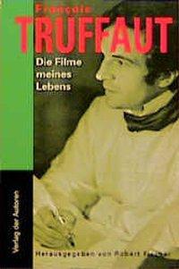 Cover: 9783886611744 | Die Filme meines Lebens | Aufsätze und Kritiken | Francois Truffaut