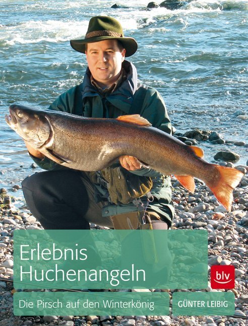 Cover: 9783835410596 | Erlebnis Huchenangeln | Die Pirsch auf den Winterkönig | Günter Leibig