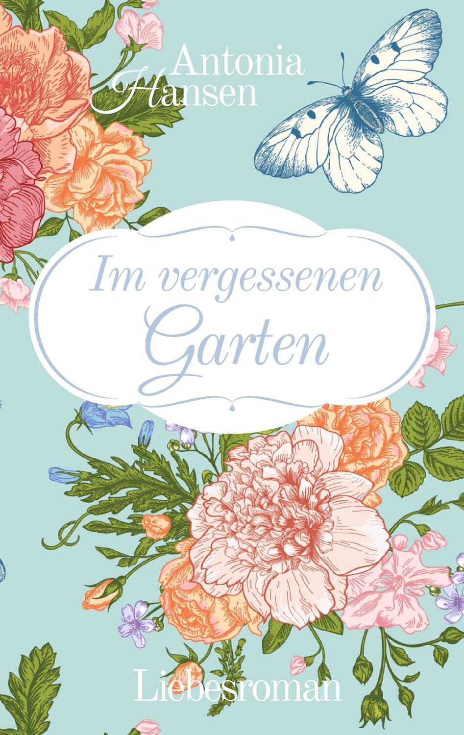 Cover: 9783739237527 | Im vergessenen Garten | Liebesroman | Antonia Hansen | Taschenbuch