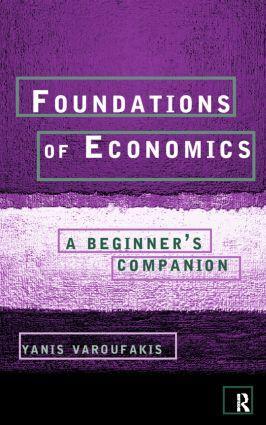Cover: 9780415178921 | Foundations of Economics | A Beginner's Companion | Yanis Varoufakis