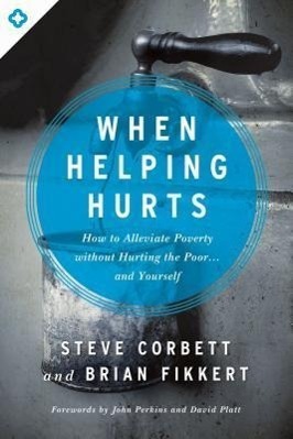 Cover: 9780802409980 | When Helping Hurts | Steve Corbett (u. a.) | Taschenbuch | Englisch