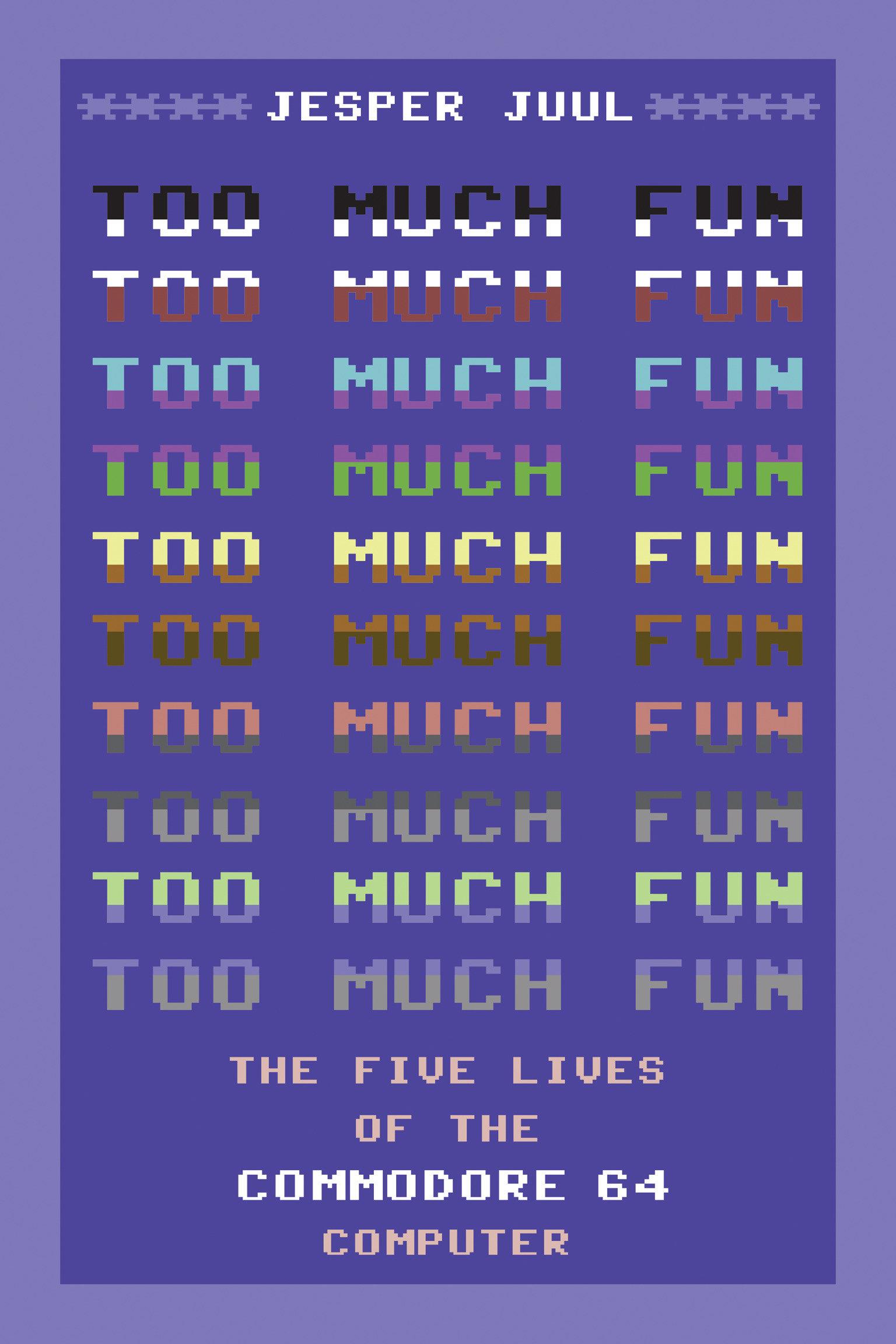 Cover: 9780262549516 | Too Much Fun | The Five Lives of the Commodore 64 Computer | Juul