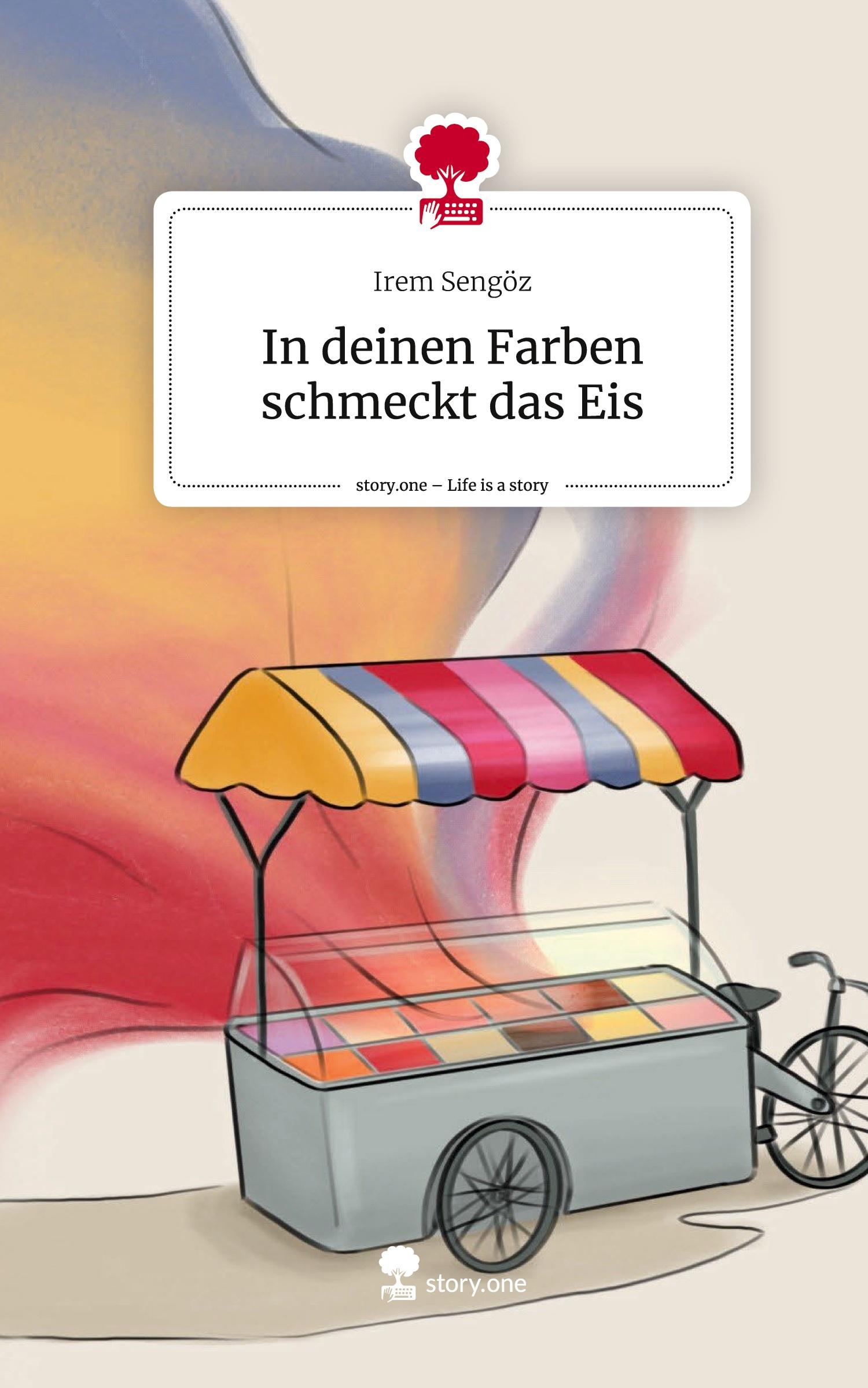 Cover: 9783711560018 | In deinen Farben schmeckt das Eis. Life is a Story - story.one | Buch