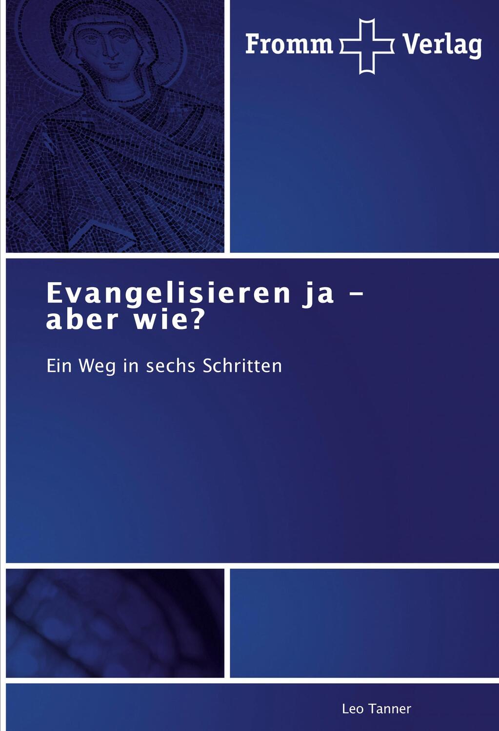 Cover: 9783841603739 | Evangelisieren ja - aber wie? | Ein Weg in sechs Schritten | Tanner