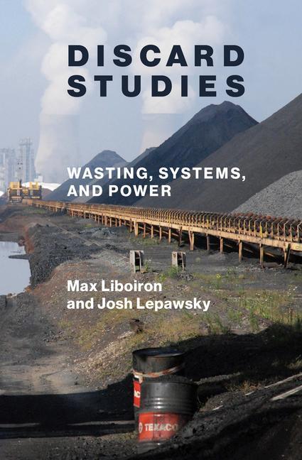 Cover: 9780262543651 | Discard Studies | Wasting, Systems, and Power | Josh Lepawsky (u. a.)