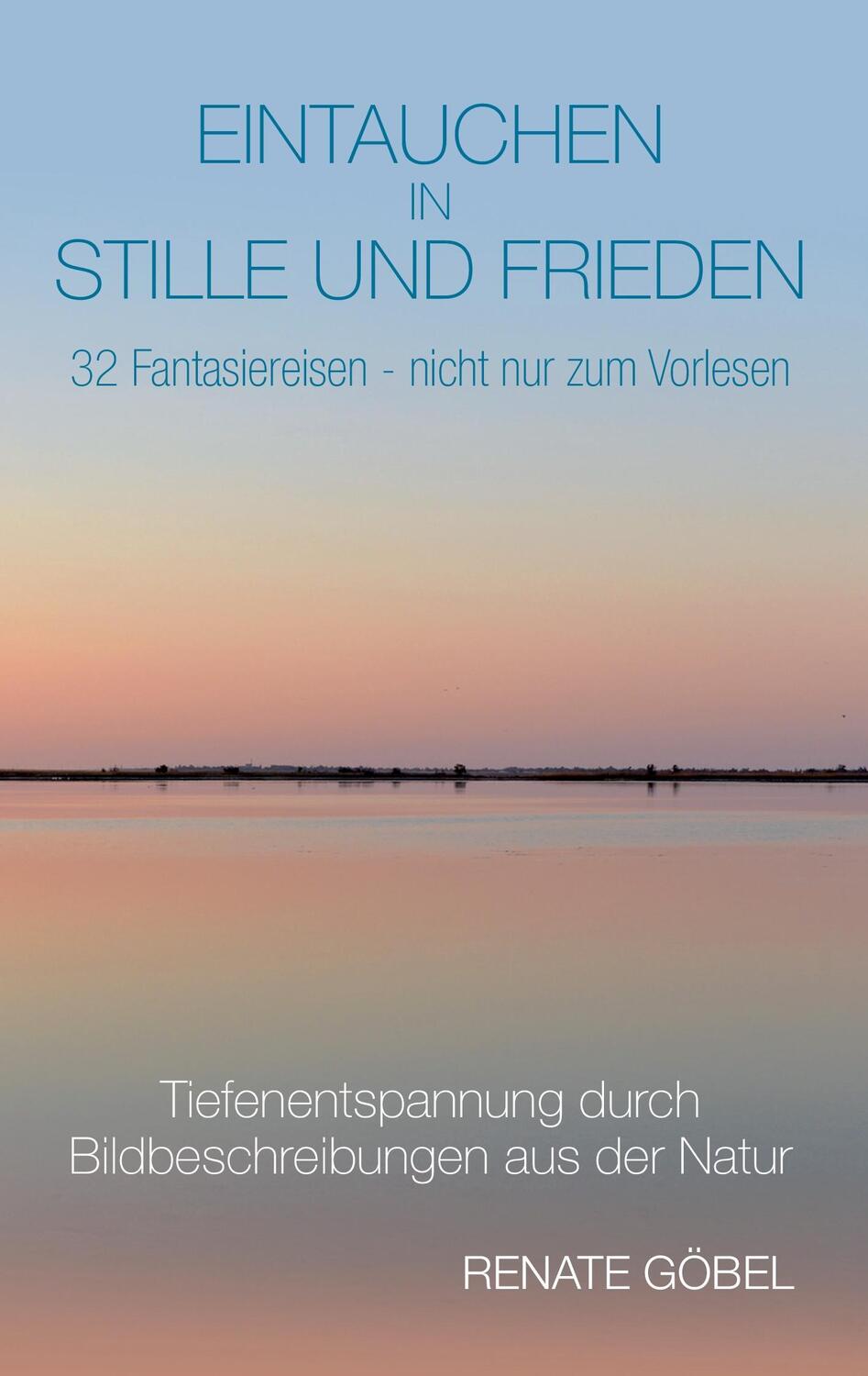 Cover: 9783732353088 | Eintauchen in Stille und Frieden | Renate Göbel | Taschenbuch