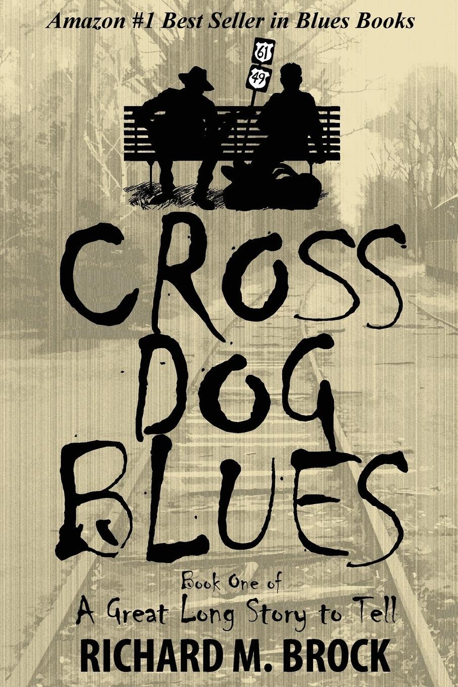 Cover: 9780991132027 | CROSS DOG BLUES | Book One of A Great Long Story to Tell | Brock