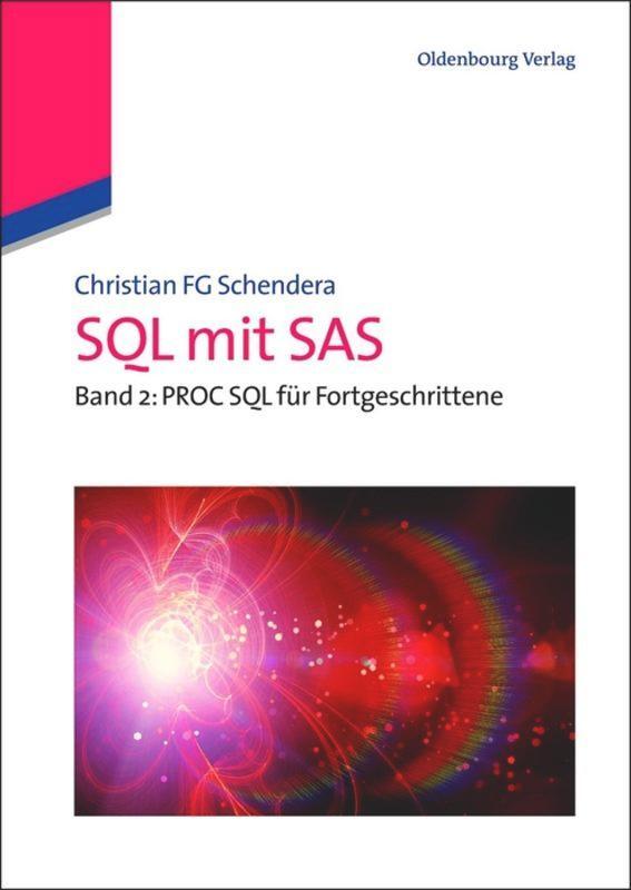 Cover: 9783486598360 | SQL mit SAS | Band 2: Fortgeschrittenes PROC SQL | Schendera | Buch