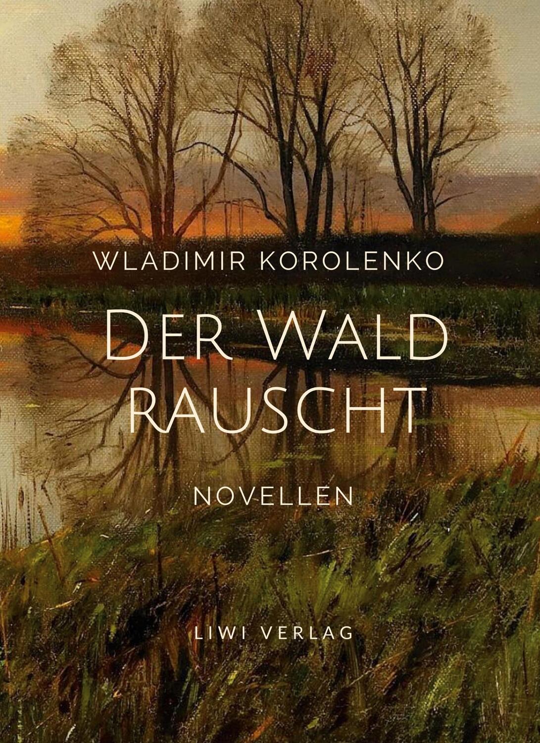 Cover: 9783965425620 | Wladimir Korolenko: Der Wald rauscht. Vollständige Neuausgabe. | Buch