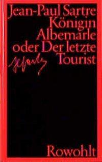 Cover: 9783498062798 | Königin Albemarle oder Der letzte Tourist | Fragmente | Sartre | Buch