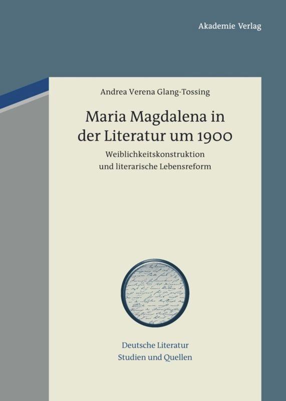 Cover: 9783050062631 | Maria Magdalena in der Literatur um 1900 | Andrea Verena Glang-Tossing