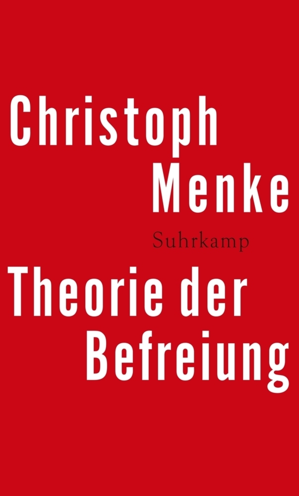 Cover: 9783518587928 | Theorie der Befreiung | Christoph Menke | Buch | 720 S. | Deutsch