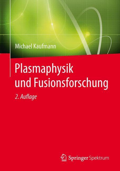 Cover: 9783658032388 | Plasmaphysik und Fusionsforschung | Michael Kaufmann | Taschenbuch