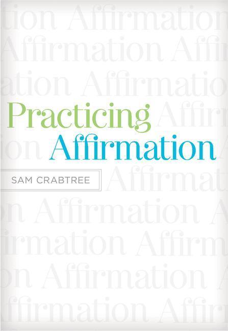 Cover: 9781433522437 | Practicing Affirmation | God-Centered Praise of Those Who Are Not God