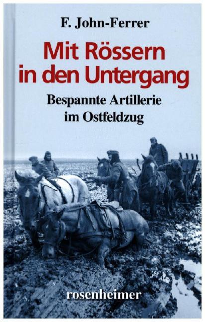 Cover: 9783475544682 | Mit Rössern in den Untergang | Bespannte Artillerie im Ostfeldzug