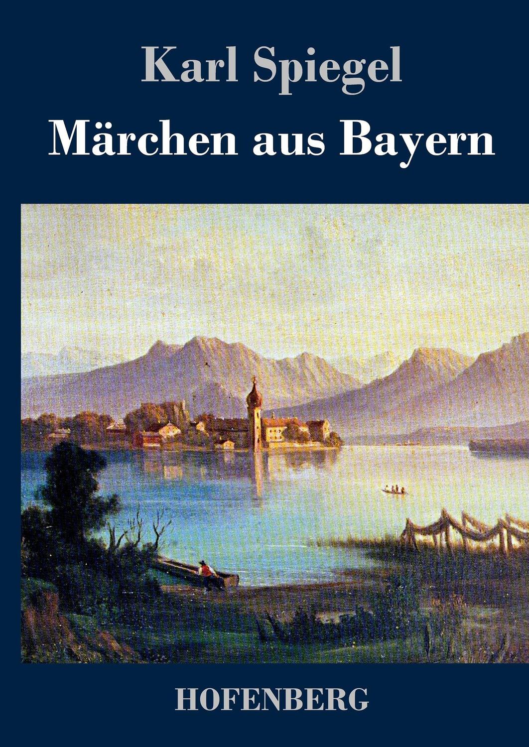 Cover: 9783843043601 | Märchen aus Bayern | Karl Spiegel | Buch | HC runder Rücken kaschiert