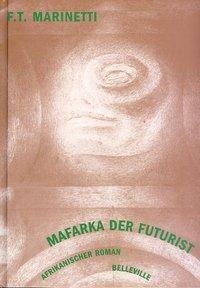 Cover: 9783936298024 | Mafarka der Futurist | Afrikanischer Roman | Filippo Tommaso Marinetti