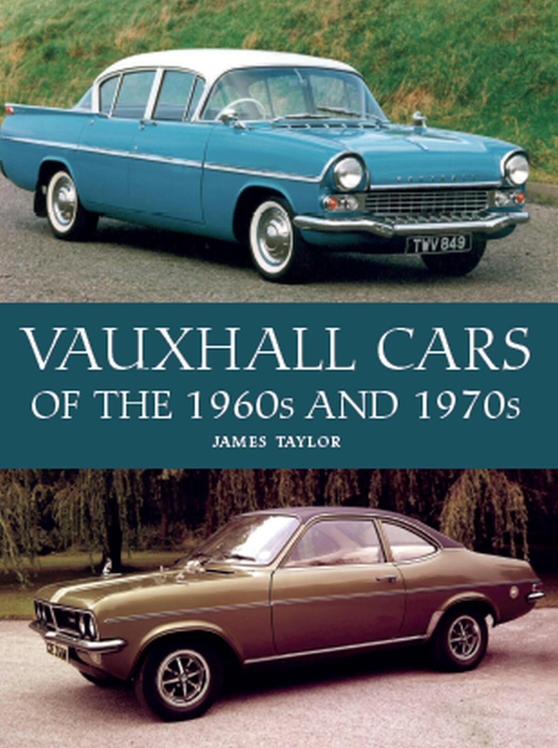 Cover: 9781785008108 | Vauxhall Cars of the 1960s and 1970s | James Taylor | Buch | Englisch