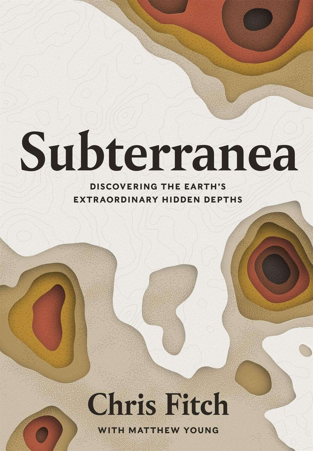 Cover: 9781472272324 | Subterranea | Discovering the Earth's Extraordinary Hidden Depths