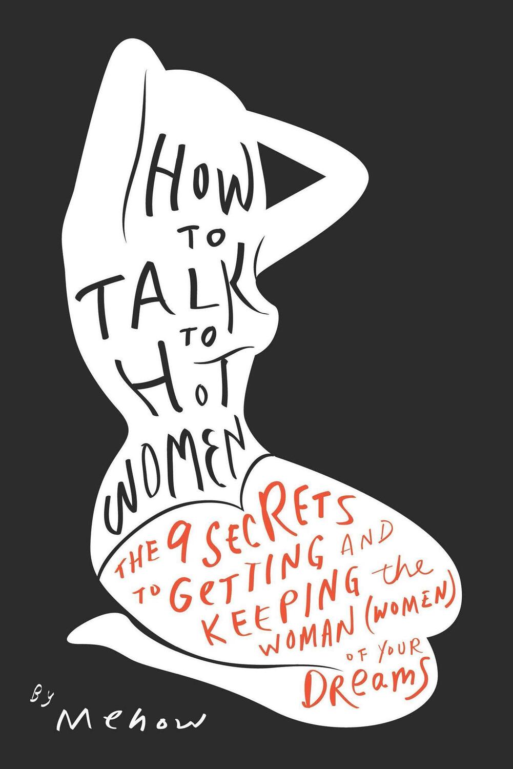 Cover: 9781936661930 | How to Talk to Hot Women: The 9 Secrets to Getting and Keeping the...