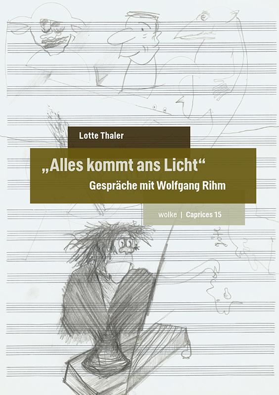 Cover: 9783955933159 | "Alles kommt ans Licht" | Gespräche mit Wolfgang Rihm | Lotte Thaler