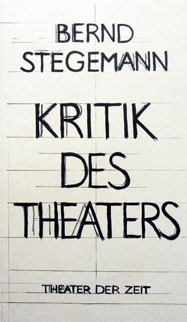 Cover: 9783943881998 | Kritik des Theaters | Bernd Stegemann | Taschenbuch | Deutsch | 2014