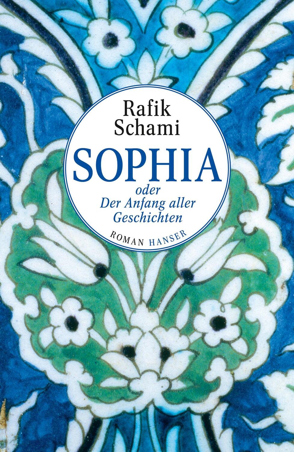 Cover: 9783446249417 | Sophia oder Der Anfang aller Geschichten | Rafik Schami | Buch | 2015