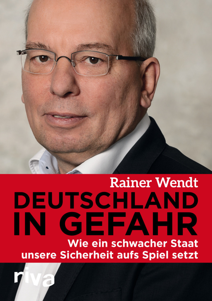Cover: 9783868834765 | Deutschland in Gefahr | Rainer Wendt | Buch | 2016 | riva Verlag