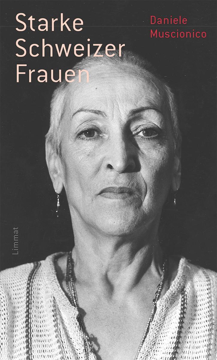 Cover: 9783039260188 | Starke Schweizer Frauen | 30 Porträts | Daniele Muscionico | Buch