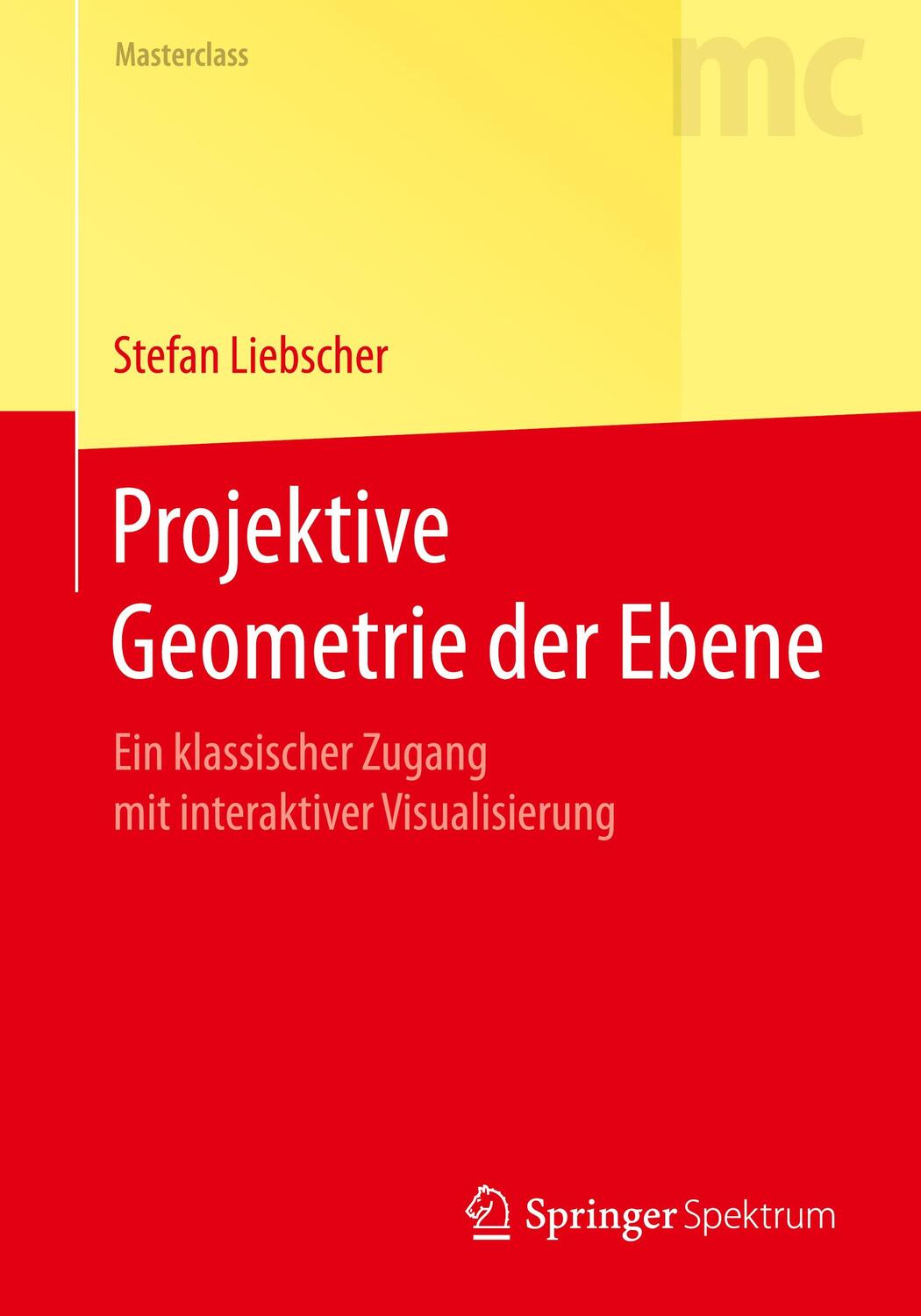 Cover: 9783662540794 | Projektive Geometrie der Ebene | Stefan Liebscher | Taschenbuch | 2017