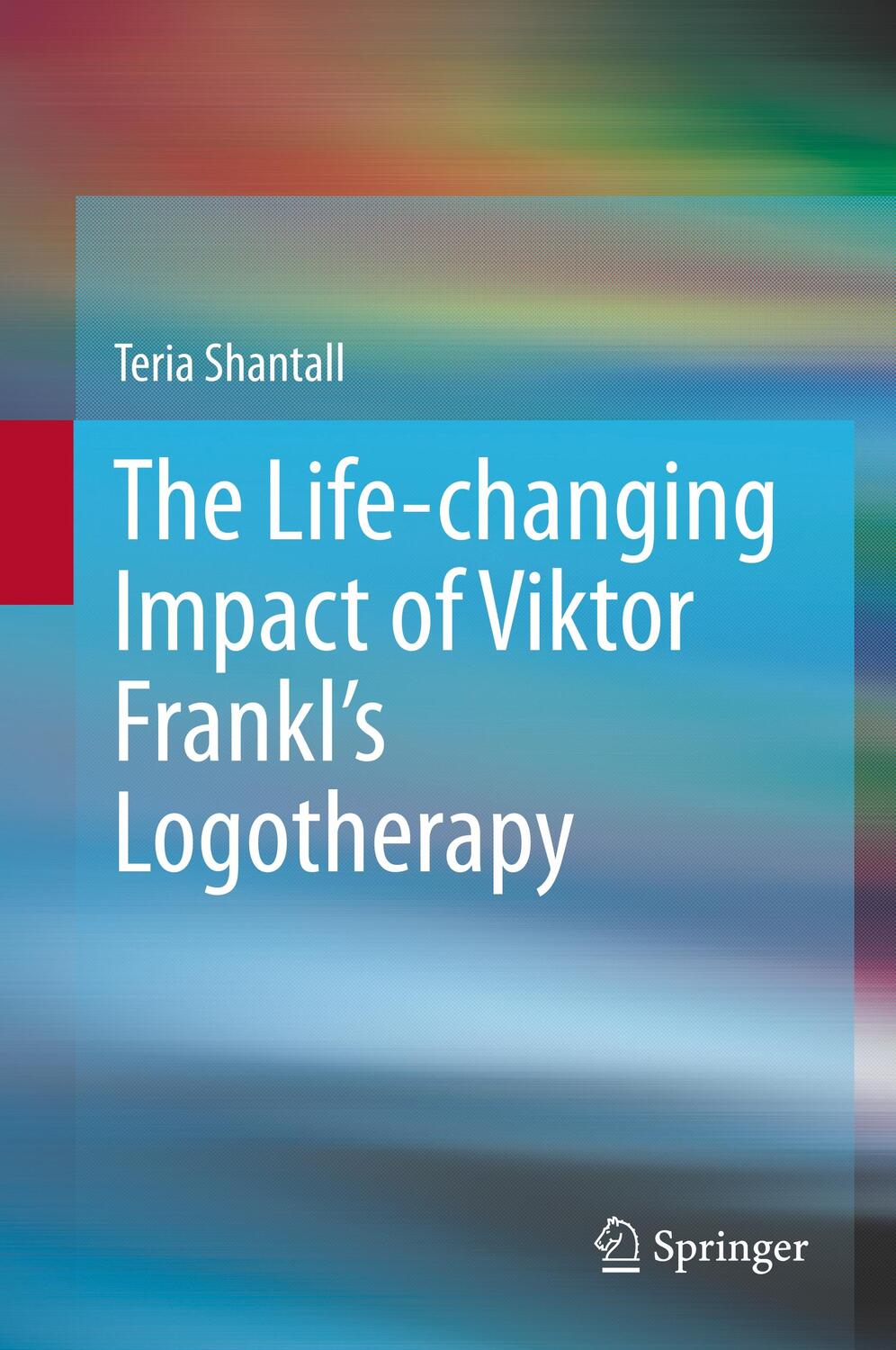 Cover: 9783030307691 | The L¿fe-chang¿ng Impact of V¿ktor Frankl's Logotherapy | Shantall
