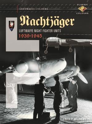 Cover: 9781906537562 | Nachtjager Luftwaffe Night Fighter Units 1939-45 | David Williams