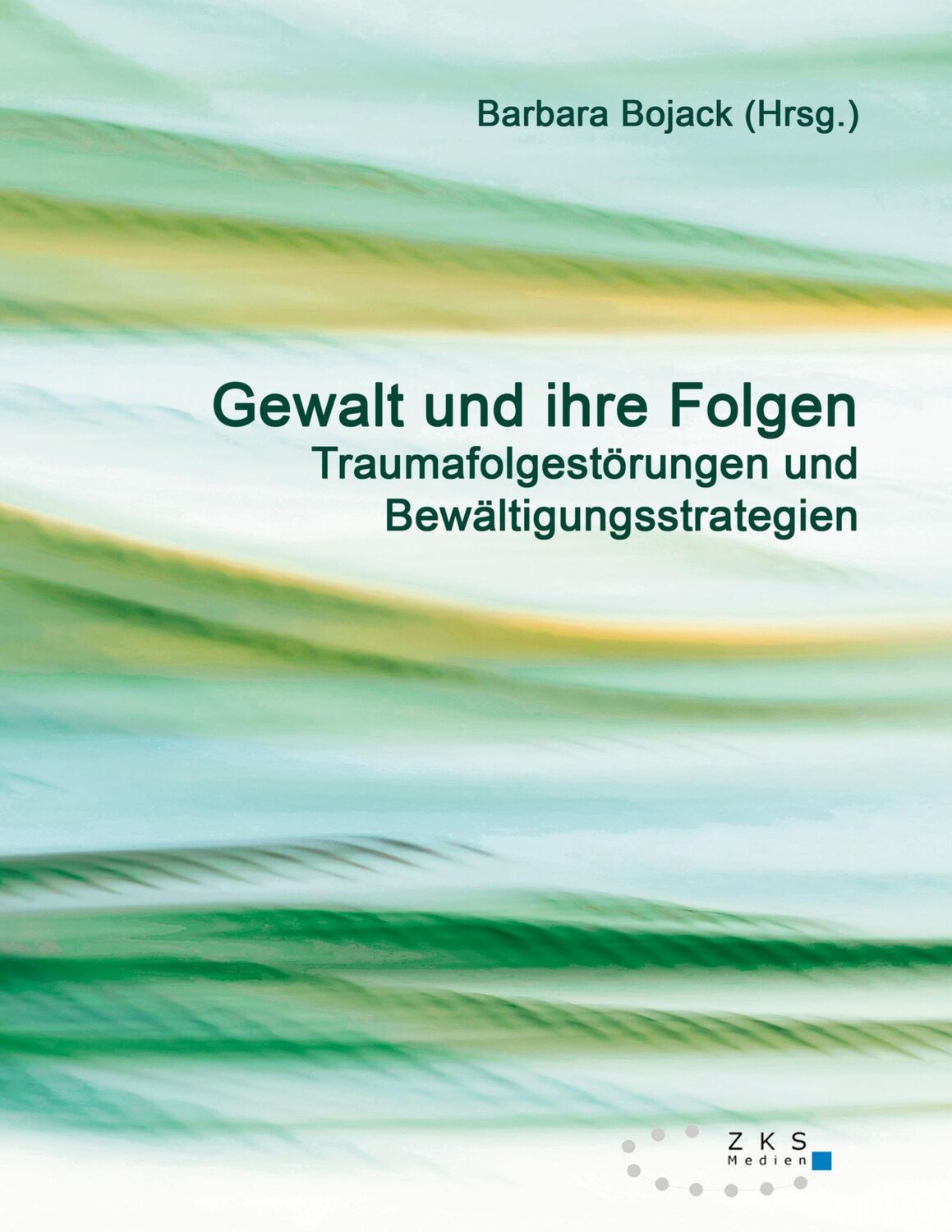 Cover: 9783947502516 | Gewalt und ihre Folgen | Barbara Bojack | Taschenbuch | Paperback